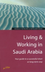 Living and Working in Saudi Arabia - Rayburn, Rosalie; Bush, Kathleen