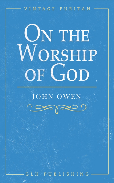 On the Worship of God -  John Owen