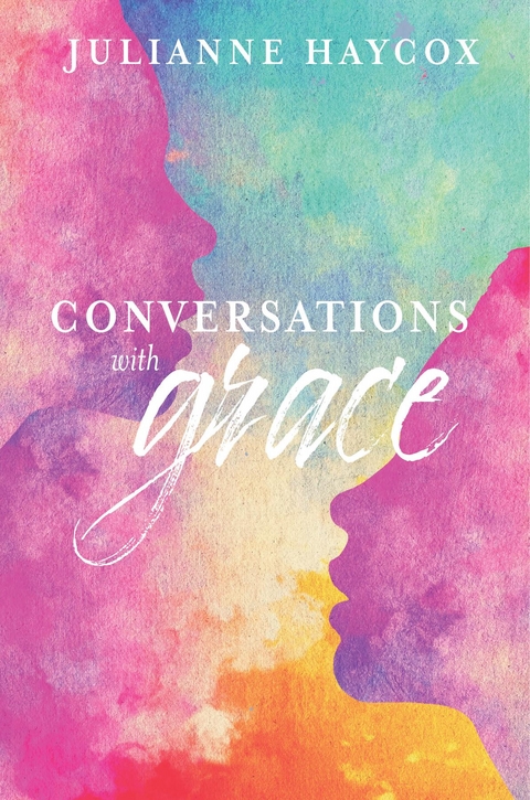 Conversations with Grace -  Julianne Haycox