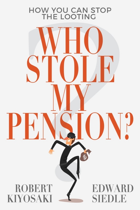 Who Stole My Pension? -  Robert Kiyosaki,  Edward Siedle