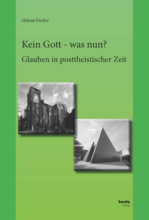 Kein Gott - was nun? - Helmut Fischer
