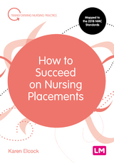 How to Succeed on Nursing Placements - Karen Elcock