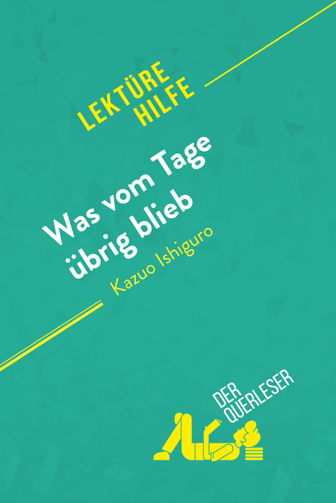 Was vom Tage übrig blieb von Kazuo Ishiguro (Lektürehilfe) -  der Querleser