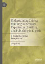 Understanding Chinese Multilingual Scholars’ Experiences of Writing and Publishing in English - Congjun Mu
