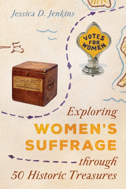 Exploring Women's Suffrage through 50 Historic Treasures -  Jessica D. Jenkins