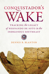 Conquistador’s Wake -  Dennis B. Blanton