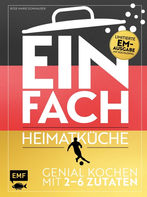 Einfach – Heimatküche: Limitierte EM-Ausgabe - Rose Marie Donhause