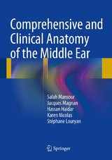 Comprehensive and Clinical Anatomy of the Middle Ear - Salah Mansour, Jacques Magnan, Hassan Haidar, Karen Nicolas, Stéphane Louryan