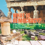 What is Democracy? | Ancient Greece's Legacy | Systems of Government | Social Studies 5th Grade | Children's Government Books - Universal Politics
