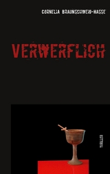 Verwerflich - Cornelia Braunschweig-Hasse