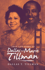 True Life Story of Dallas and Marie Tillman -  Dallas T. Tillman