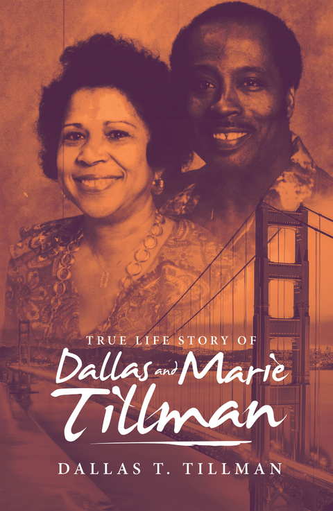True Life Story of Dallas and Marie Tillman -  Dallas T. Tillman