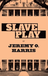 Slave Play -  Jeremy O. Harris