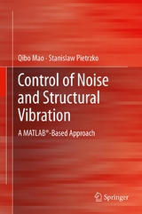 Control of Noise and Structural Vibration -  Qibo Mao,  Stanislaw Pietrzko