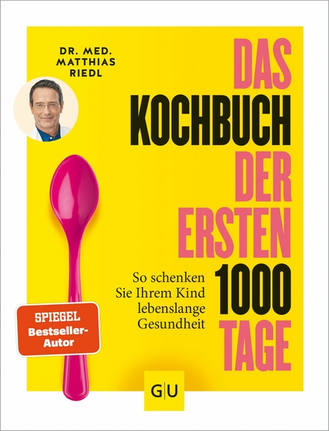 Das Kochbuch der ersten 1000 Tage -  Dr. med. Matthias Riedl