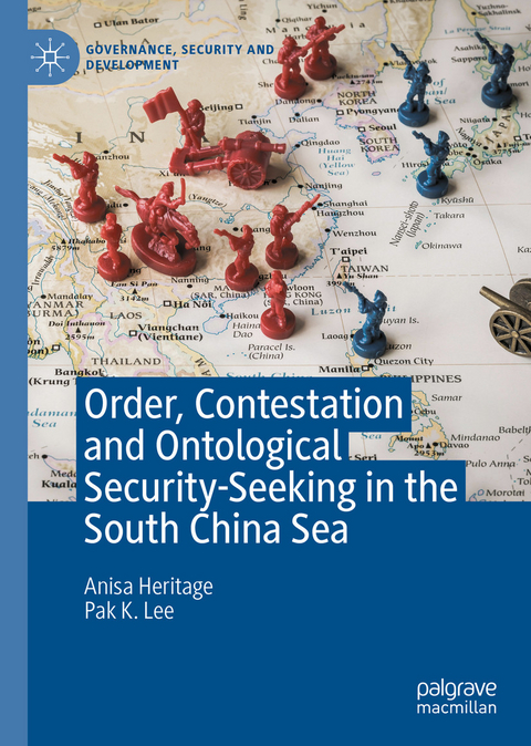 Order, Contestation and Ontological Security-Seeking in the South China Sea - Anisa Heritage, Pak K. Lee