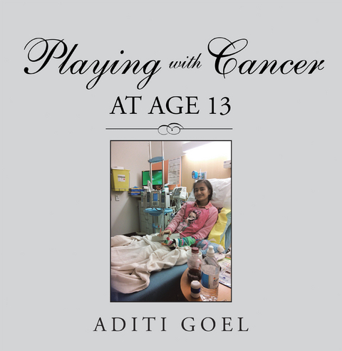 Playing with Cancer at Age 13 - Aditi Goel