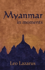 Myanmar in Moments -  Leo Lazarus