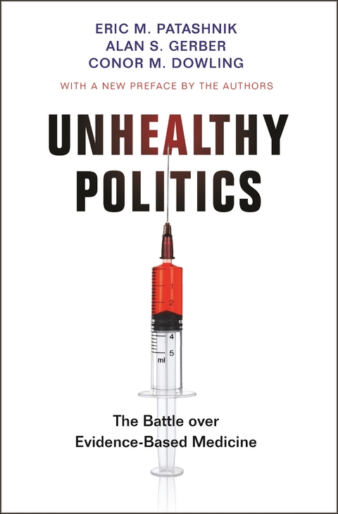 Unhealthy Politics -  Conor M. Dowling,  Alan S. Gerber,  Eric M. Patashnik