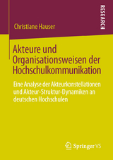 Akteure und Organisationsweisen der Hochschulkommunikation - Christiane Hauser