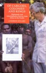 Of Cargoes Colonies and Kings - Stuart, Andrew