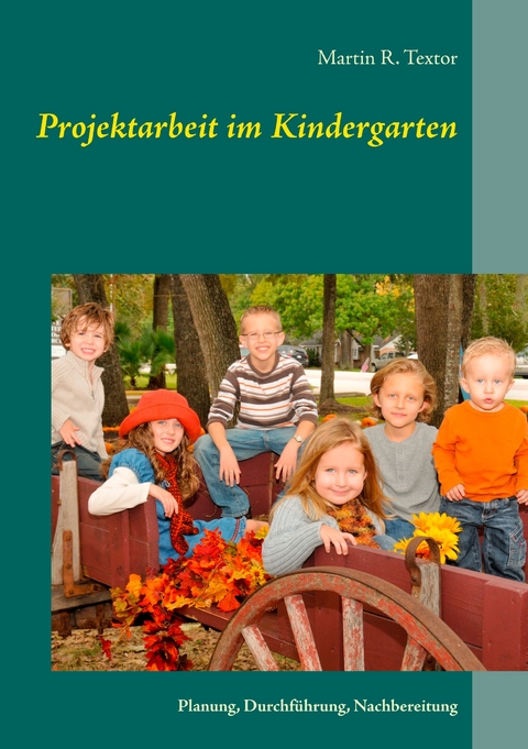 Projektarbeit im Kindergarten - Martin R. Textor