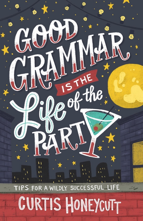 Good Grammar is the Life of the Party -  Curtis Honeycutt