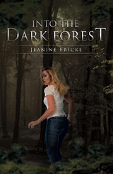 Into the Dark Forest -  Jeanine Fricke