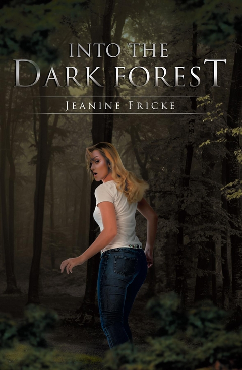 Into the Dark Forest -  Jeanine Fricke