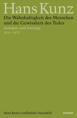 Die Wahnhaftigkeit des Menschen und die Gewissheit des Todes -  Hans Kunz