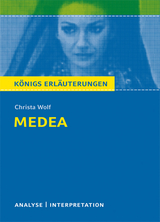 Medea von Christa Wolf. Textanalyse und Interpretation mit ausführlicher Inhaltsangabe und Abituraufgaben mit Lösungen. - Christa Wolf