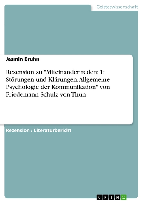 Rezension zu "Miteinander reden: 1: Störungen und Klärungen. Allgemeine Psychologie der Kommunikation" von Friedemann Schulz von Thun - Jasmin Bruhn