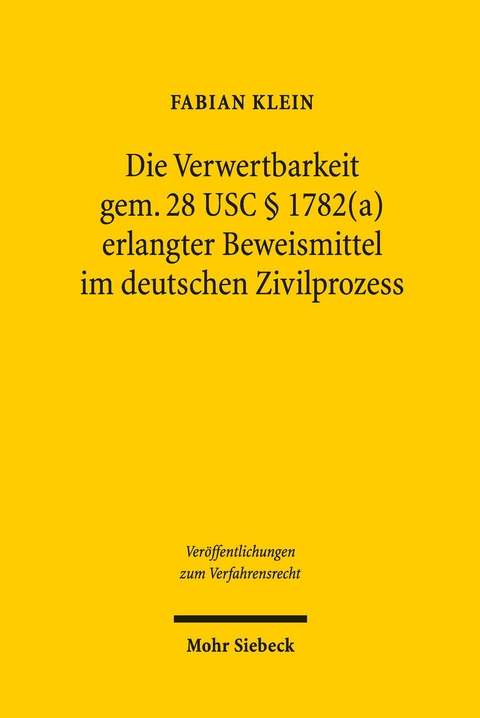 Die Verwertbarkeit gem. 28 USC § 1782(a) erlangter Beweismittel im deutschen Zivilprozess -  Fabian Klein