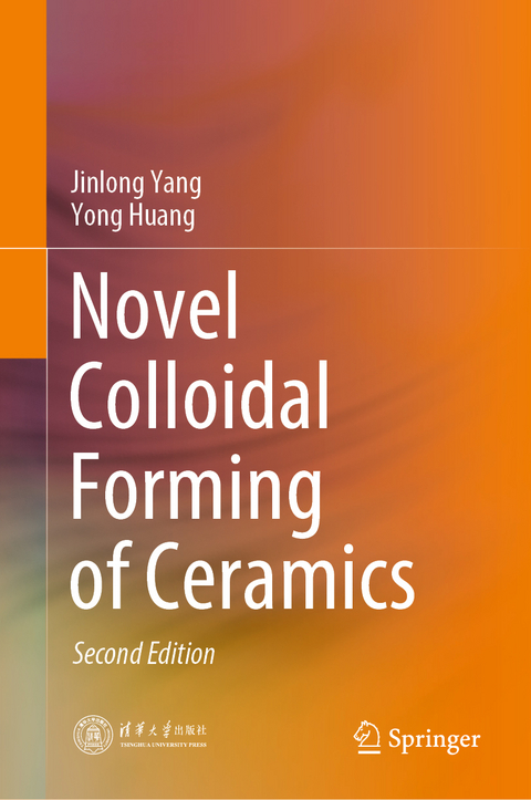 Novel Colloidal Forming of Ceramics -  Yong Huang,  Jinlong Yang