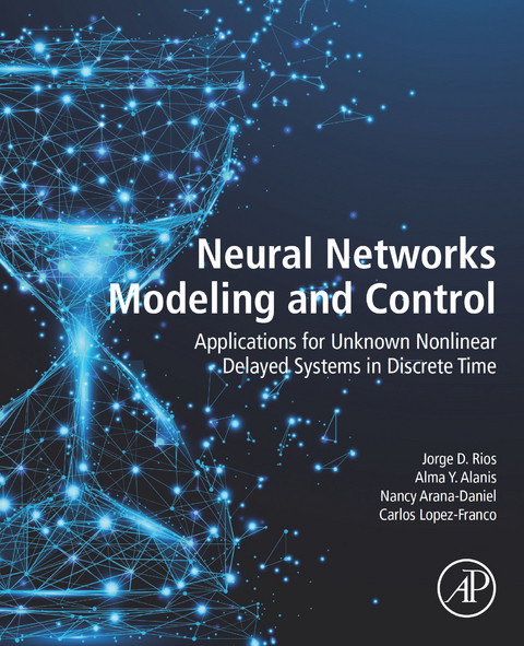 Neural Networks Modeling and Control -  Alma Y Alanis,  Nancy Arana-Daniel,  Carlos Lopez-Franco,  Jorge D. Rios