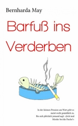 Barfuß ins Verderben - Bernharda May