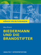 Biedermann und die Brandstifter von Max Frisch. Textanalyse und Interpretation mit ausführlicher Inhaltsangabe und Abituraufgaben mit Lösungen. - Max Frisch