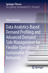 Data Analytics-Based Demand Profiling and Advanced Demand Side Management for Flexible Operation of Sustainable Power Networks - Jelena Ponoćko