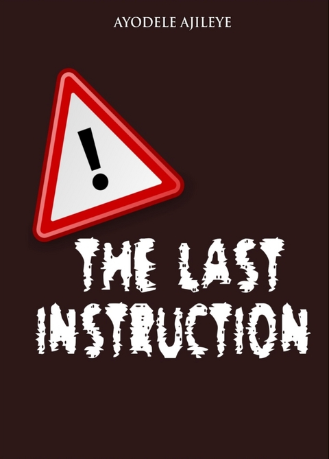The Last Instruction - Ayodele Ajileye