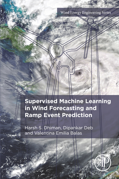 Supervised Machine Learning in Wind Forecasting and Ramp Event Prediction -  Valentina Emilia Balas,  Dipankar Deb,  Harsh S. Dhiman