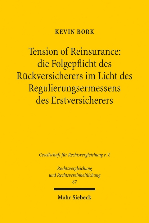 Tension of Reinsurance: die Folgepflicht des Rückversicherers im Licht des Regulierungsermessens des Erstversicherers -  Kevin Bork
