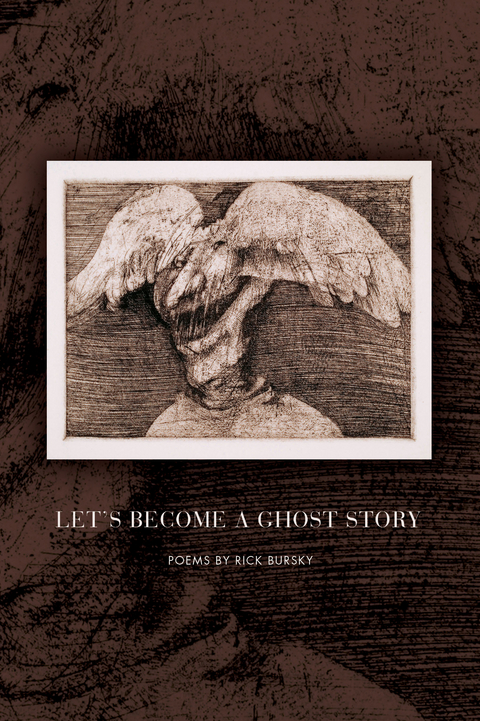 Let's Become a Ghost Story -  Rick Bursky