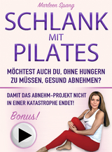 SCHLANK MIT PILATES MÖCHTEST AUCH DU, OHNE HUNGERN ZU MÜSSEN, GESUND ABNEHMEN? - Marleen Spang