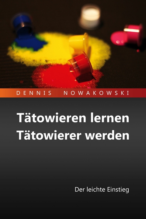 Tätowieren lernen - Tätowierer werden -  Dennis Nowakowski