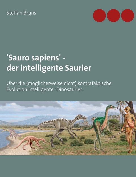 'Sauro sapiens' - der intelligente Saurier - Steffan Bruns