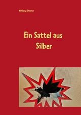 Ein Sattel aus Silber - Wolfgang Dietmar