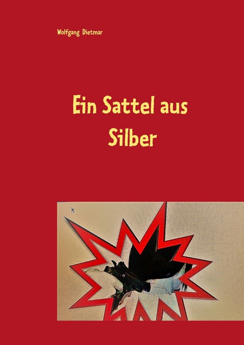 Ein Sattel aus Silber - Wolfgang Dietmar