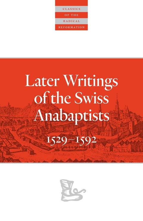 Later Writings of the Swiss Anabaptists - 