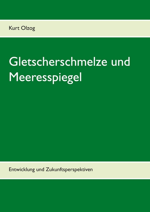 Gletscherschmelze und Meeresspiegel - Kurt Olzog