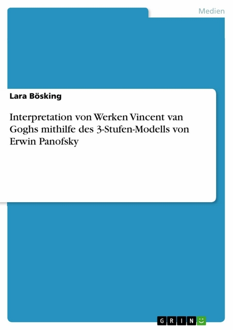 Interpretation von Werken Vincent van Goghs mithilfe des 3-Stufen-Modells von Erwin Panofsky -  Lara Bösking